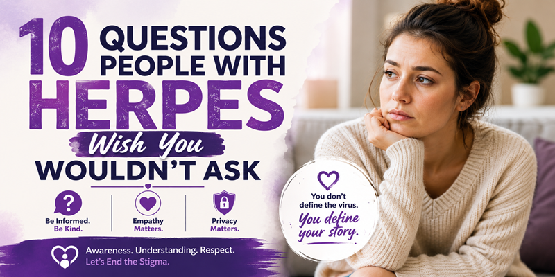 10 Questions People with Herpes Wish You Wouldn’t Ask